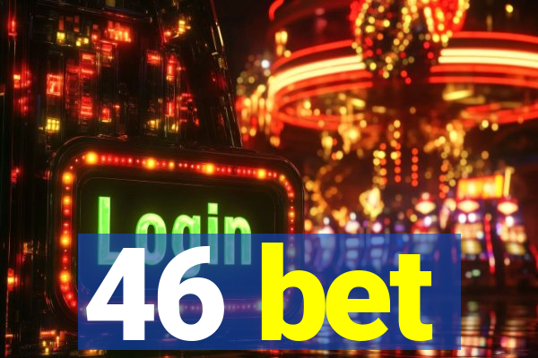 46 bet